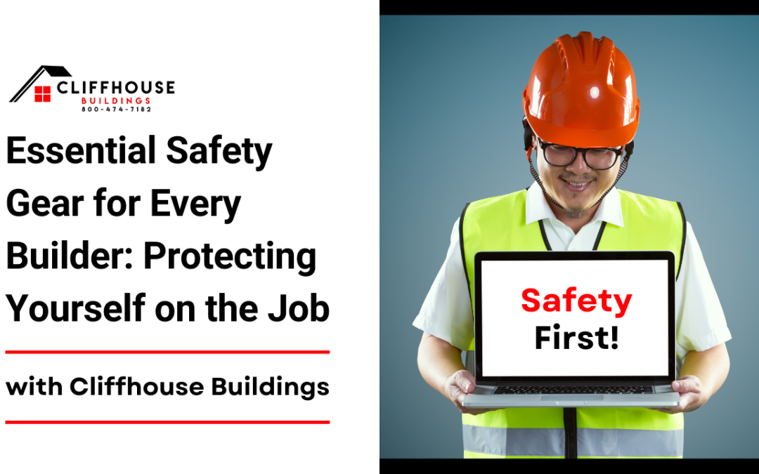 Essential Safety Gear for Every Builders: Protecting Yourself on the Job